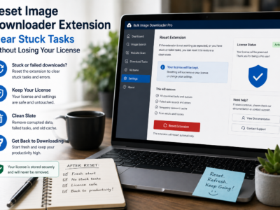 Reset Image Downloader Extension — Clear Stuck Tasks Without Losing Your License
